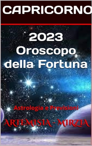 2023 CAPRICORNO Oroscopo della Fortuna