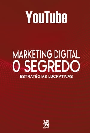 Marketing Digital O Segredo Youtube【電子書籍】[ Camelot Editora ]