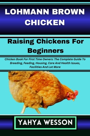 LOHMANN BROWN CHICKEN Raising Chickens For Beginners