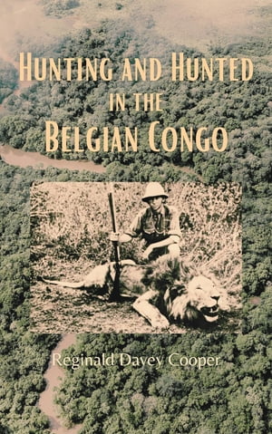 Hunting and Hunted in the Belgian Congo