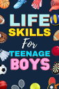 Life skills for teenage boys Empowering Tomorrow: A Comprehensive Guide to Essential Life Skills for Teenage Boys 【電子書籍】 David Blossom