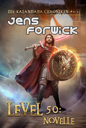 Level 50: Novelle (Die Kalandaha Chroniken Buch #6.5): LitRPG-SerieŻҽҡ[ Jens Forwick ]