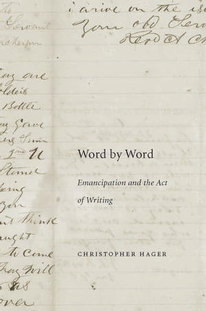 Word by Word Emancipation and the Act of Writing【電子書籍】 Christopher Hager