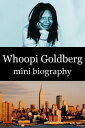 Whoopi Goldberg Mini Biography【電子書籍】 eBios