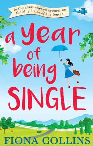 A Year of Being Single: The bestselling laugh-out-loud romantic comedy that everyone’s talking about【電子書籍】[ Fiona Collins ]