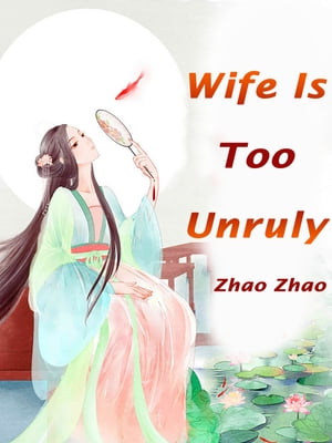 Wife Is Too Unruly Volume 1【電子書籍】[ Zhao Zhao ]