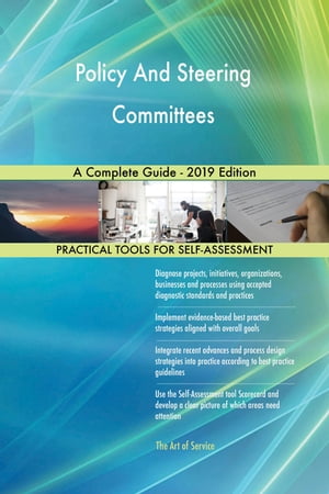 Policy And Steering Committees A Complete Guide - 2019 Edition