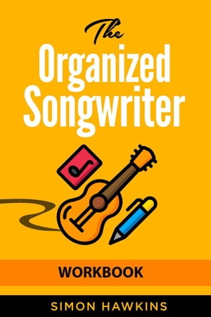 The Organized Songwriter Workbook