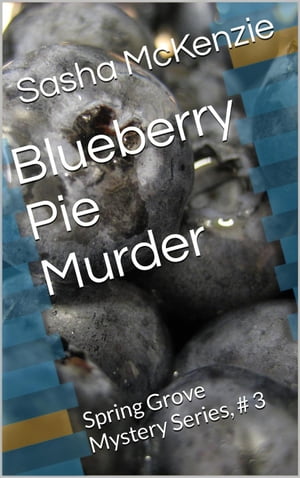 Blueberry Pie Murder Spring Grove Mystery Series