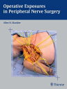 Operative Exposures in Peripheral Nerve Surgery【電子書籍】