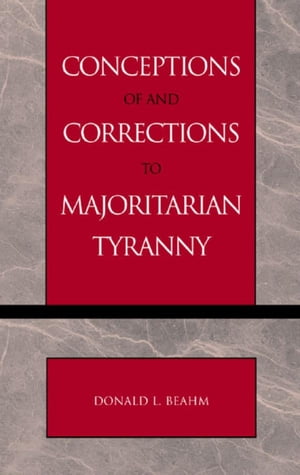 Conceptions of and Corrections to Majoritarian Tyranny