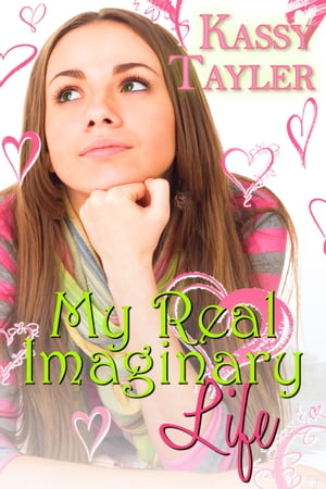 My Real Imaginary Life【電子書籍】[ Kassy Tayler ]