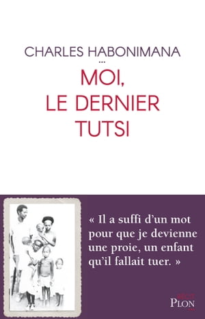 Moi, le dernier Tutsi