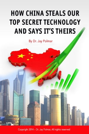 How China Steals Our Top Secret Technology and Says It's TheirsŻҽҡ[ Dr. Jay Polmar ]