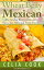 Wheat Belly Mexican: The Gluten Free Cookbook for Tacos, Tex-Mex, and Fiesta Favorites