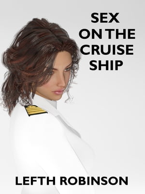 Sex On The Cruise Ship【電子書籍】[ Lefth 