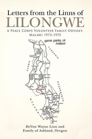 Letters from the Linns of Lilongwe A Peace Corps Volunteer Family Odyssey, Malawi 1973?1975Żҽҡ[ Linn Family of Ashland OR ]
