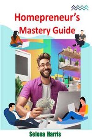 Homepreneur's Mastery Guide