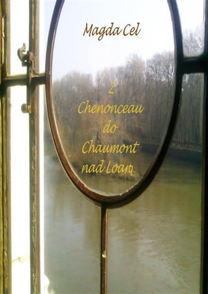 Z Chenonceau do Chaumont nad Loar?Żҽҡ[ Magda Cel ]