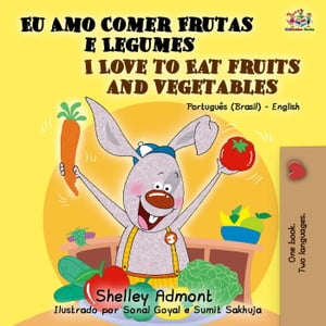 I love to Eat Fruits and Vegetables (Portuguese English Bilingual Book - Brazil)