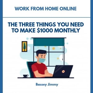 The Three Things You Need To Make $1000 Monthly