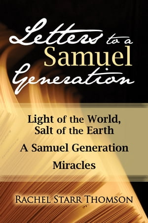 Letters to a Samuel Generation: Light of the World, Salt of the Earth; A Samuel Generation; Miracles