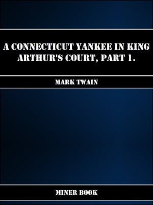 ŷKoboŻҽҥȥ㤨A Connecticut Yankee in King Arthurs Court, Part 1Żҽҡ[ Mark Twain ]פβǤʤ86ߤˤʤޤ