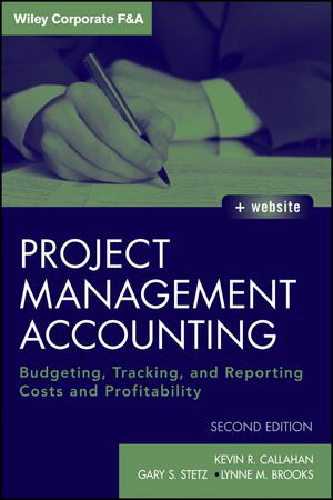 Project Management Accounting Budgeting, Tracking, and Reporting Costs and ProfitabilityŻҽҡ[ Kevin R. Callahan ]