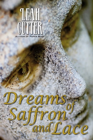 Dreams of Saffron and Lace【電子書籍】[ Leah Cutter ]