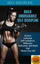 Build Unbreakable Self-Discipline: Achieve Unlimited Self-Confidence, Willpower, Motivation, Self-Belief And Master Your Life!【電子書籍】[ Kristina Dawn ]