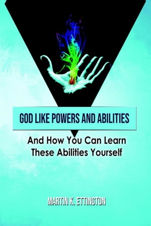 God Like Powers and AbilitiesŻҽҡ[ Martin K. Ettington ]