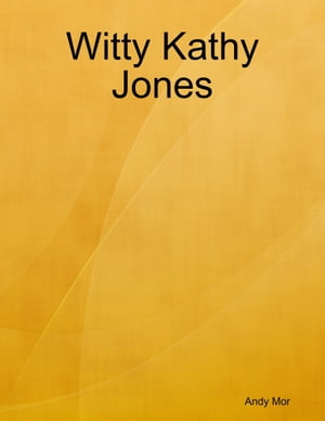 Witty Kathy JonesŻҽҡ[ Andy Mor ]