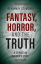 ŷKoboŻҽҥȥ㤨Fantasy, Horror, and the Truth: A Christian Insiders StoryŻҽҡ[ Benjamin Szumskyj ]פβǤʤ129ߤˤʤޤ