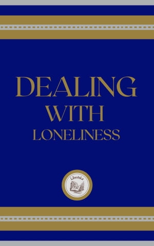 DEALING WITH LONELINESS