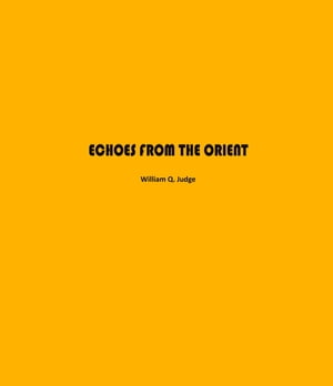 Echoes from The Orient A Broad Outline of Theoso