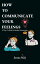 How To Communicate Your Feelings 8 Effective Ways To Improve Your Communication SkillsŻҽҡ[ Jenna May ]