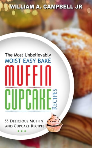 The Most Unbelievably Moist Easy Bake Muffin and