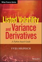 Listed Volatility and Variance Derivatives A Python-based Guide【電子書籍】 Yves Hilpisch