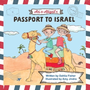 Ari & Abigail’s Passport to Israel【電子書籍】[ Dahlia Fisher ]