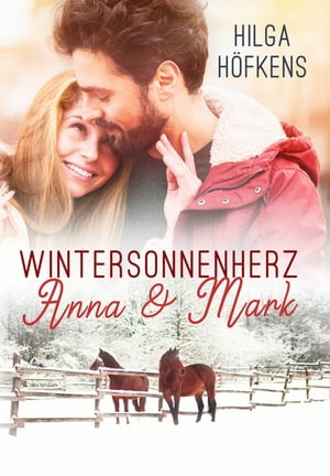 Wintersonnenherz - Anna & Mark【電子書籍】[ Hilga H?fkens ]