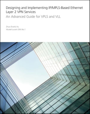 Designing and Implementing IP/MPLS-Based Ethernet Layer 2 VPN Services