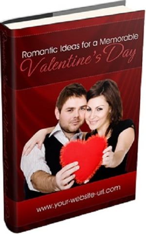 Romantic Ideas For A Memorable Valentines Day