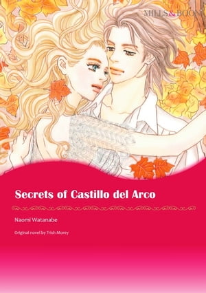 SECRETS OF CASTILLO DEL ARCO Harlequin Comics【電子書籍】[ Trish Morey ]
