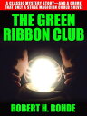 The Green Ribbon Club【電子書籍】[ Robert H. Rohde ]