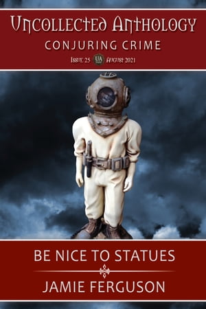 ŷKoboŻҽҥȥ㤨Be Nice to Statues Uncollected Anthology: Conjuring Crimes #25Żҽҡ[ Jamie Ferguson ]פβǤʤ162ߤˤʤޤ