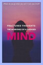 Fractured Thoughts: The Workings of a Diseased Mind