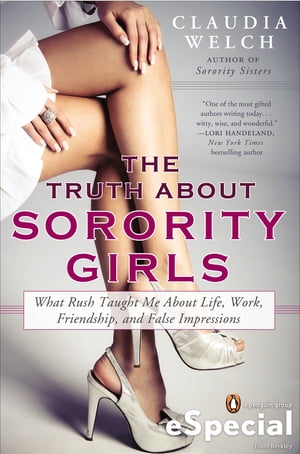 ŷKoboŻҽҥȥ㤨The Truth About Sorority Girls What Rush Taught Me About Life, Work, Friendship, and False ImpressionsŻҽҡ[ Claudia Welch ]פβǤʤ484ߤˤʤޤ