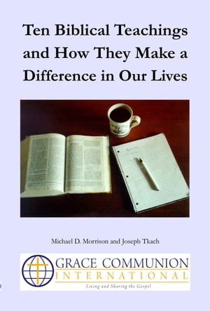 Ten Biblical Teachings and How They Make a Difference in Our LivesŻҽҡ[ Michael D. Morrison ]