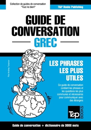 Guide de conversation Français-Grec et vocabulaire thématique de 3000 mots