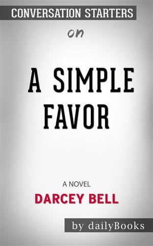 A Simple Favor: by Darcey Bell​​​​​​​ | Conversation Starters